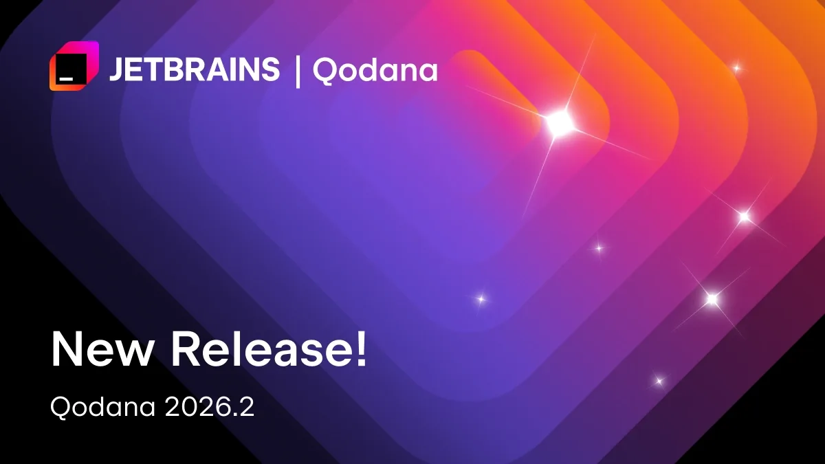 Qodana 2026.2: More Security, Better Coverage, Less Configuration
